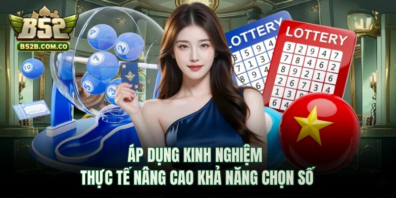 Áp dụng kinh nghiệm thực tế nâng cao khả năng chọn số