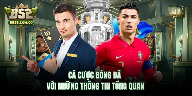 Cá cược bóng đá với những thông tin tổng quan