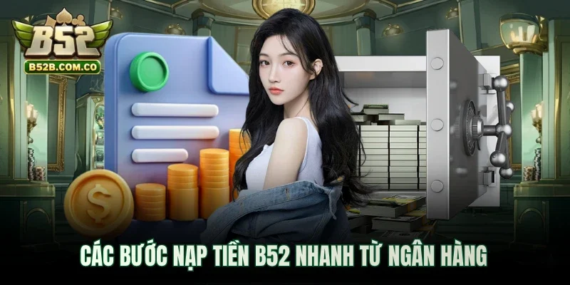 Các bước nạp tiền B52club nhanh từ ngân hàng