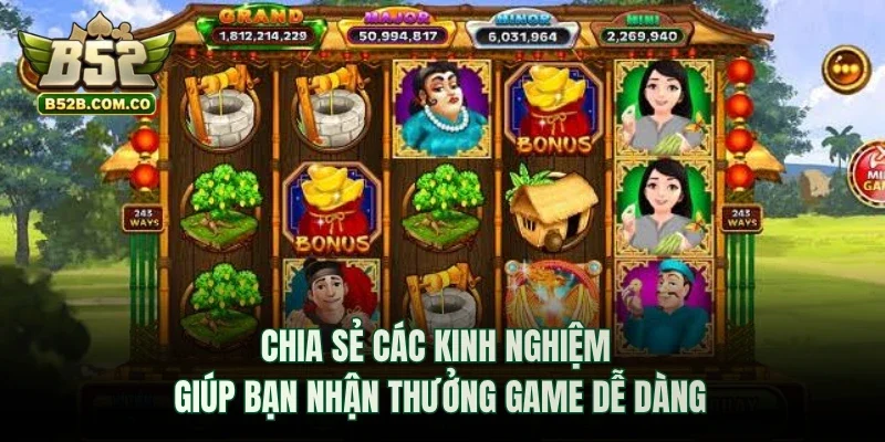 Chia sẻ các kinh nghiệm giúp bạn nhận thưởng game dễ dàng