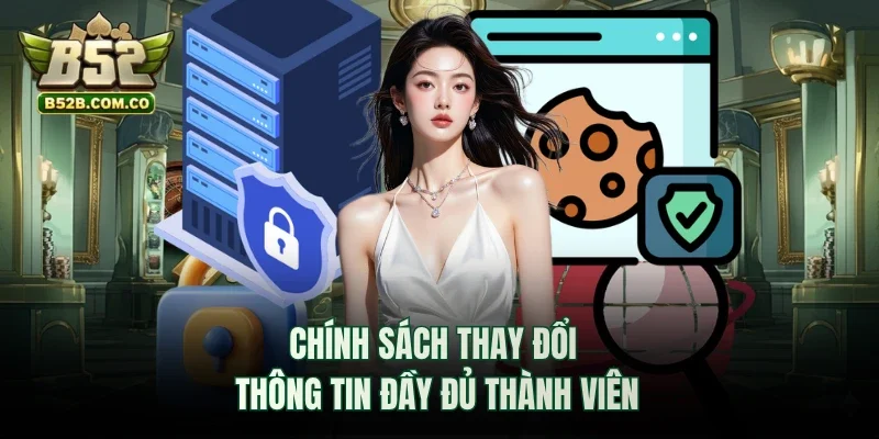 Chính sách thay đổi thông tin đầy đủ thành viên