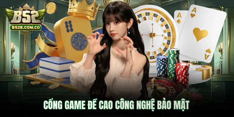 Cổng game đề cao công nghệ bảo mật