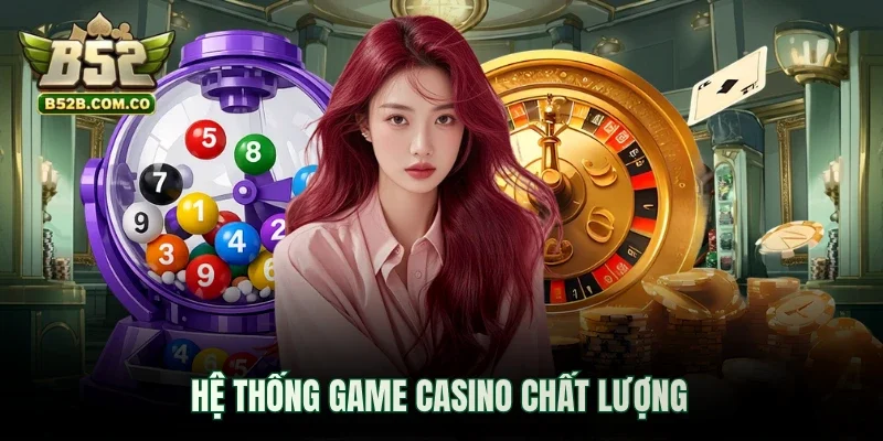 Hệ thống game casino chất lượng