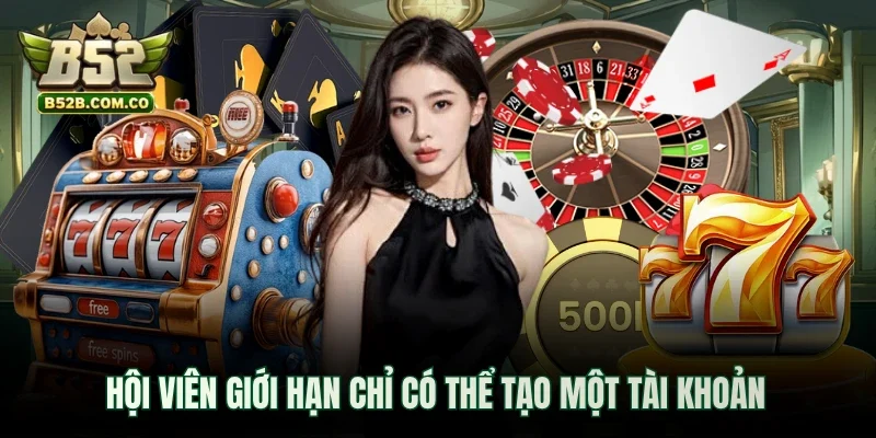 Hội viên giới hạn chỉ có thể tạo một tài khoản