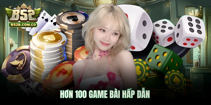Hơn 100 game bài hấp dẫn