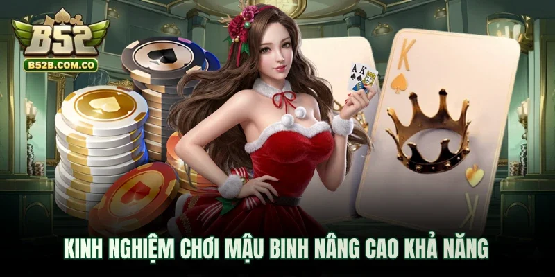 Kinh nghiệm chơi Mậu binh nâng cao khả năng