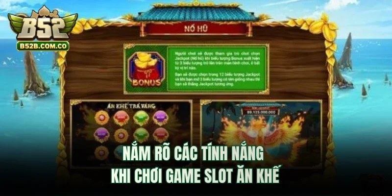 Nắm rõ các tính nắng khi chơi game slot Ăn Khế