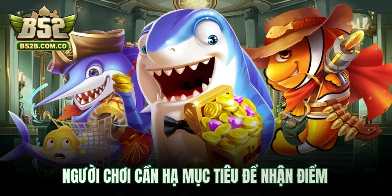 Người chơi cần hạ mục tiêu để nhận điểm