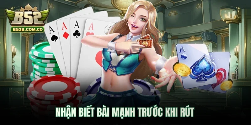 Nhận biết bài mạnh trước khi rút