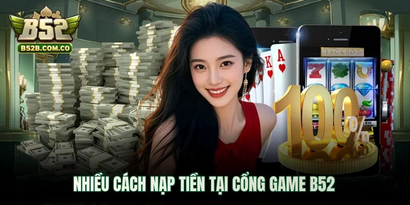 Nhiều cách nạp tiền tại cổng game B52