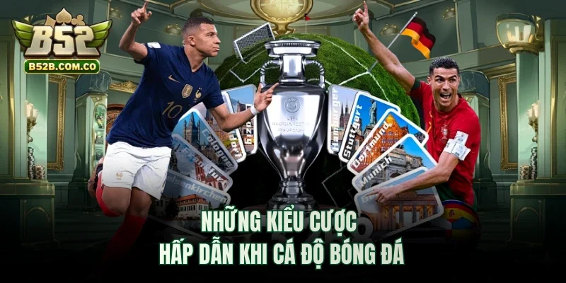 Những kiểu cược hấp dẫn khi cá độ bóng đá