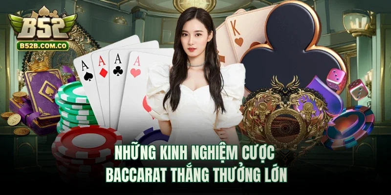 Những kinh nghiệm cược Baccarat thắng thưởng lớn
