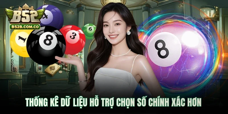 Thống kê dữ liệu hỗ trợ chọn số chính xác hơn