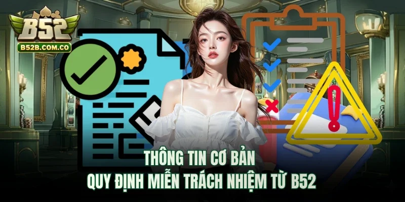 Thông tin cơ bản quy định miễn trách nhiệm từ B52club