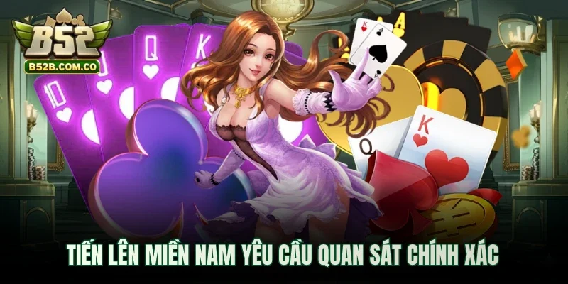 Tiến lên miền nam yêu cầu quan sát chính xác