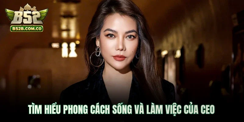 Tìm hiểu phong cách sống và làm việc của CEO