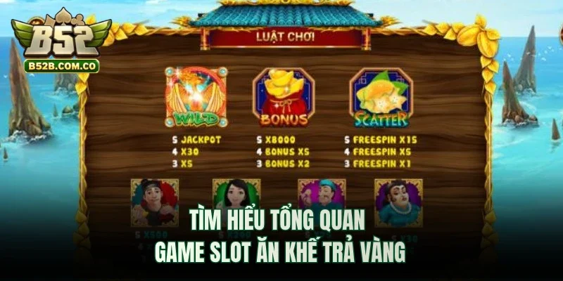 Tìm hiểu tổng quan game slot Ăn Khế Trả Vàng