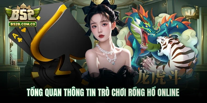 Tổng quan thông tin trò chơi Rồng Hổ online
