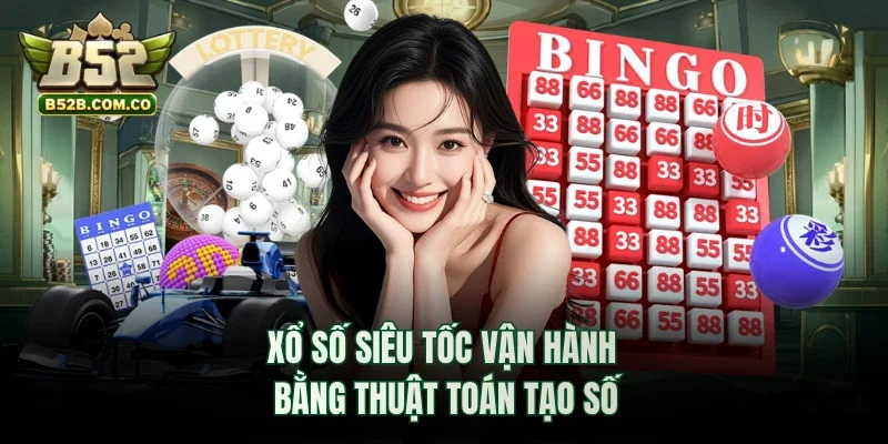 Xổ số siêu tốc vận hành bằng thuật toán tạo số